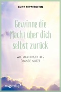 Cover-Bild zum Titel 'Gewinne die Macht über dich selbst zurück' von 'Kurt Tepperwein'