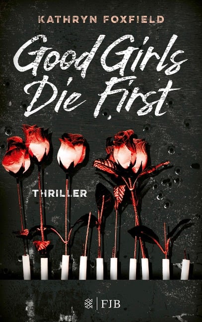 Good Girls Die First - Kathryn Foxfield