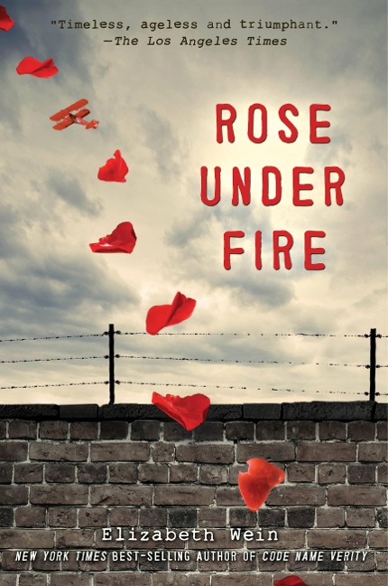 Rose Under Fire - Elizabeth Wein