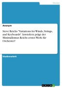 Cover-Bild zum Titel 'Steve Reichs "Variations for Winds, Strings, and Keyboards". Inwiefern prägt der Minimalismus Reichs erstes Werk für Orchester?' von ''