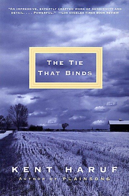 The Tie That Binds - Kent Haruf