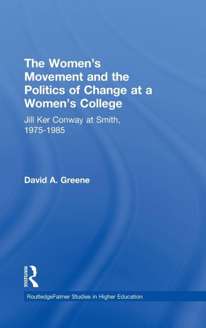 The Women's Movement and the Politics of Change at a Women's College - David A. Greene