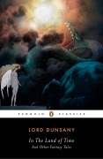 Cover-Bild zum Titel 'In the Land of Time and Other Fantasy Tales' von 'Dunsany'