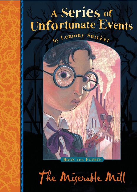 A Series of Unfortunate Events 04. The Miserable Mill - Lemony Snicket