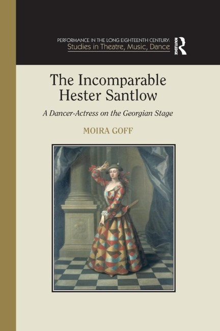 The Incomparable Hester Santlow - Moira Goff
