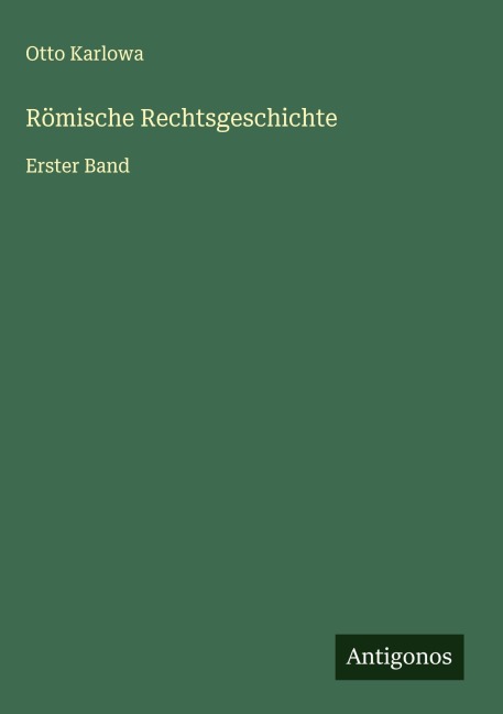 Römische Rechtsgeschichte - Otto Karlowa