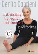 Cover-Bild zum Titel 'Lebenslang beweglich und kraftvoll mit Tigerfeeling' von 'Benita Cantieni'