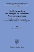 Cover-Bild zum Titel 'Die Rechtsposition des Anlegers im indirekten Verwahrungssystem Bd. 268' von 'Fin Keith Habermann'