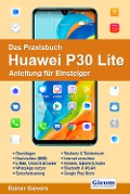 Cover-Bild zum Titel 'Das Praxisbuch Huawei P30 Lite - Anleitung für Einsteiger' von 'Rainer Gievers'
