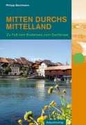 Cover-Bild zum Titel 'Mitten durchs Mittelland' von 'Philipp Bachmann'