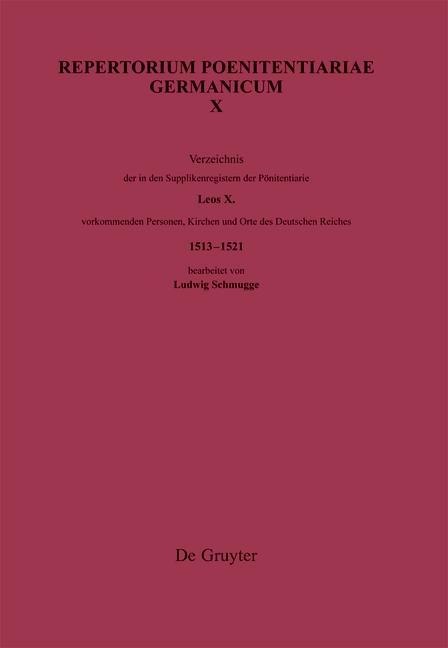 Verzeichnis der in den Supplikenregistern der Pönitentiarie Leos X. vorkommenden Personen, Kirchen und Orte des Deutschen Reiches (1513-1521) - 