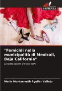 Cover-Bild zum Titel '"Femicidi nella municipalità di Mexicali, Baja California"' von 'Maria Montserrath Aguilar Vallejo'