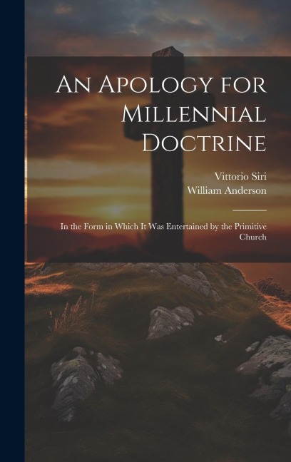 An Apology for Millennial Doctrine - William Anderson, Vittorio Siri