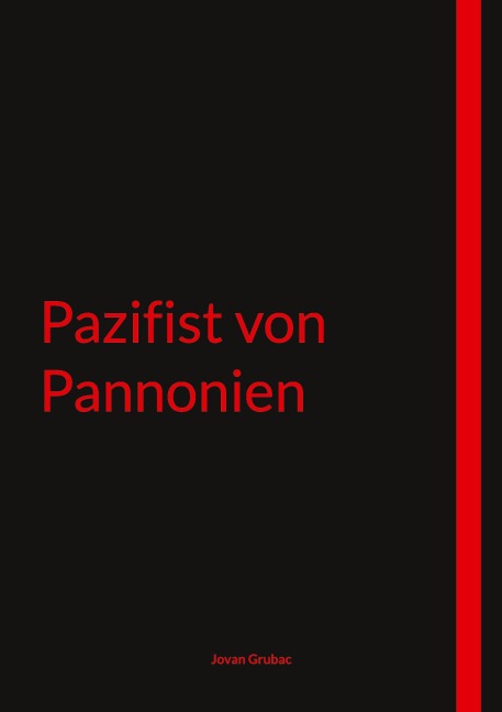 Pazifist von Pannonien - Jovan Grubac