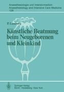 Künstliche Beatmung beim Neugeborenen und Kleinkind - P. Lemburg