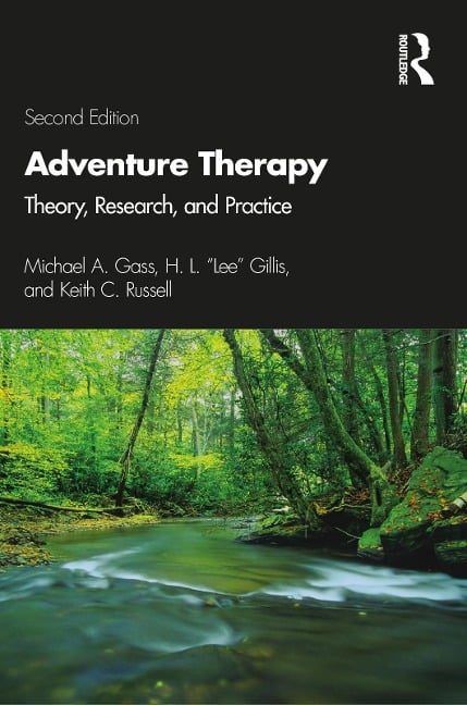 Adventure Therapy - Michael A. Gass, Keith C. Russell, H. L. "Lee" Gillis