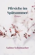Cover-Bild zum Titel 'Pfirsiche im Spätsommer' von 'Sabine Schumacher'