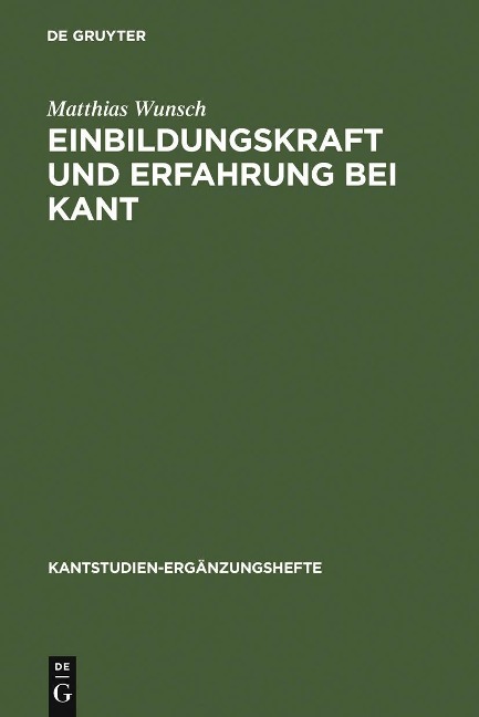Einbildungskraft und Erfahrung bei Kant - Matthias Wunsch