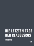 Cover-Bild zum Titel 'Die letzten Tage der Ceausescus' von 'Milo Rau'