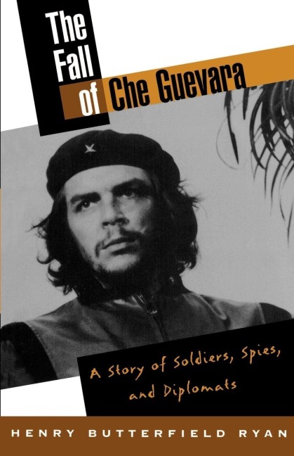 The Fall of Che Guevara - Henry Butterfield Ryan