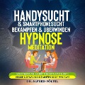 Cover-Bild zum Titel 'Handysucht & Smartphonesucht bekämpfen & überwinden - Hypnose/Meditation' von 'Alfred Pöltel'