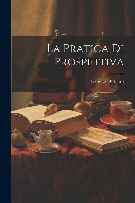 La pratica di prospettiva - Lorenzo Sirigatti