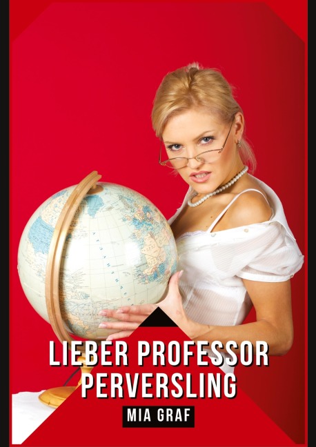 Lieber Professor Perversling - Mia Graf