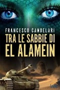 Tra le sabbie di El Alamein - Francesco Candelari