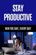Cover-Bild zum Titel 'Stay Productive - Win the Day, Every Day' von 'Hema'