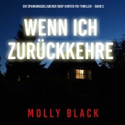 Cover-Bild zum Titel 'Wenn ich zurückkehre (Ein spannungsgeladener Ruby Hunter FBI-Thriller ¿ Band 5)' von 'Molly Black'