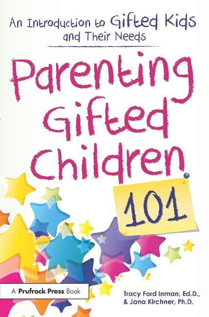 Parenting Gifted Children 101 - Tracy Ford Inman, Jana Kirchner