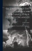 Cover-Bild zum Titel 'De L'influence Des Émanations Volcaniques Sur Les Êtres Organisés: Particuliérement Étudiée À Santorin Pendant L'éruption De 1866' von 'L. Da Corogna'