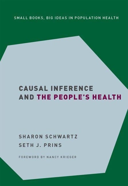 Causal Inference and the People's Health - Sharon Schwartz, Seth J Prins