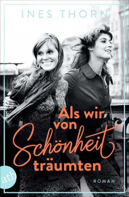 Als wir von Schönheit träumten - Ines Thorn