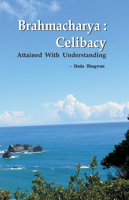 Brahmacharya: Celibacy With Understanding (Abr.) - DadaBhagwan