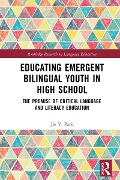 Cover-Bild zum Titel 'Educating Emergent Bilingual Youth in High School' von 'Jie Y. Park'