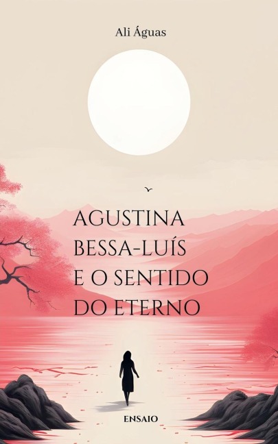 Agustina Bessa-Luís e o Sentido do Eterno - Ali Águas