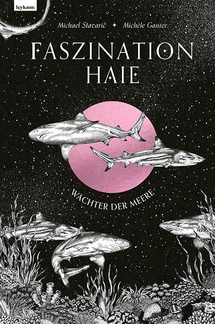 Faszination Haie - Wächter der Meere - Michael Stavaric, Michèle Ganser