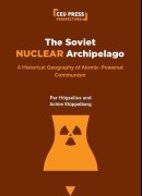 Cover-Bild zum Titel 'The Soviet Nuclear Archipelago' von 'Per Högselius, Achim Klüppelberg'