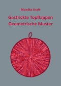 Cover-Bild zum Titel 'Gestrickte Topflappen Geometrische Muster' von 'Monika Kraft'