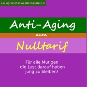 Cover-Bild zum Titel 'Anti Aging zum Nulltarif' von 'Ingrid Schlieske'