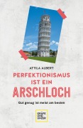 Cover-Bild zum Titel 'Perfektionismus ist ein Arschloch' von 'Attila Albert'