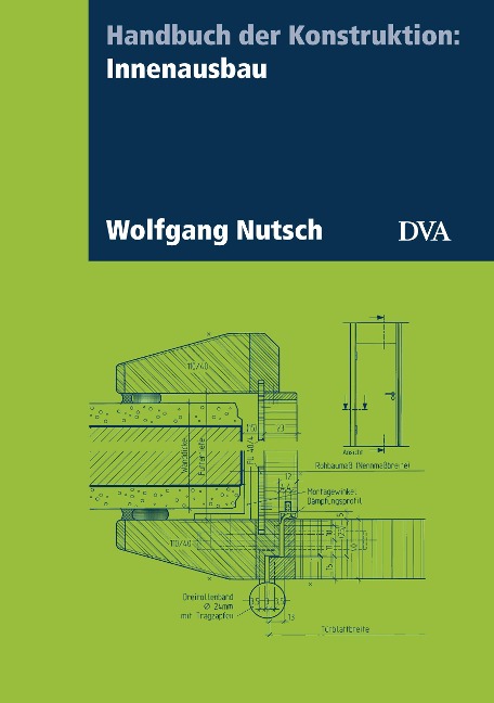 Handbuch der Konstruktion: Innenausbau - Wolfgang Nutsch
