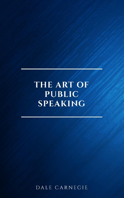 The Art of Public Speaking - Dale Carnegie