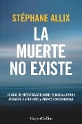 La muerte no existe - Stéphane Allix