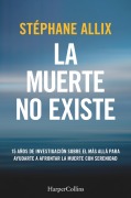 La muerte no existe - Stéphane Allix