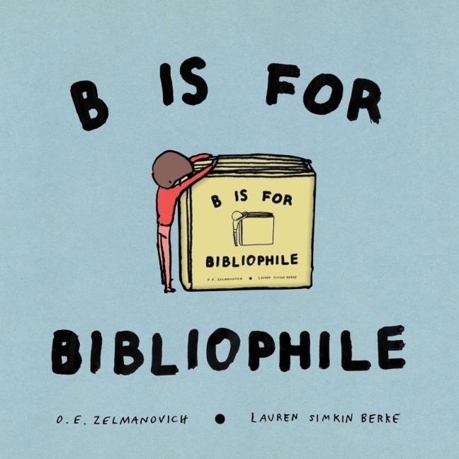 B Is for Bibliophile - O E Zelmanovich