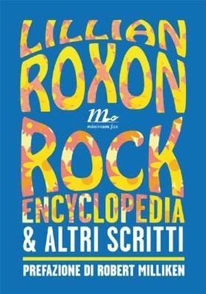 Rock encyclopedia e altri scritti - Lillian Roxon