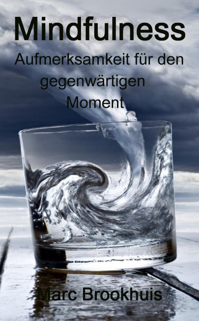 Mindfulness - Aufmerksamkeit für den gegenwärtigen Moment (Zen / Eastern Philosophy) - Marc Brookhuis