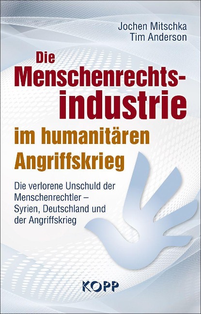 Die Menschenrechtsindustrie im humanitären Angriffskrieg - Jochen Mitschka, Tim Anderson